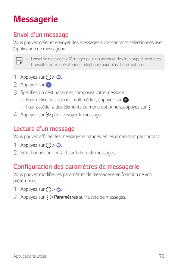 MessagerieEnvoi d’un messageVous pouvez créer et envoyer des messages à vos contacts sélectionnés avecl’application de messageri