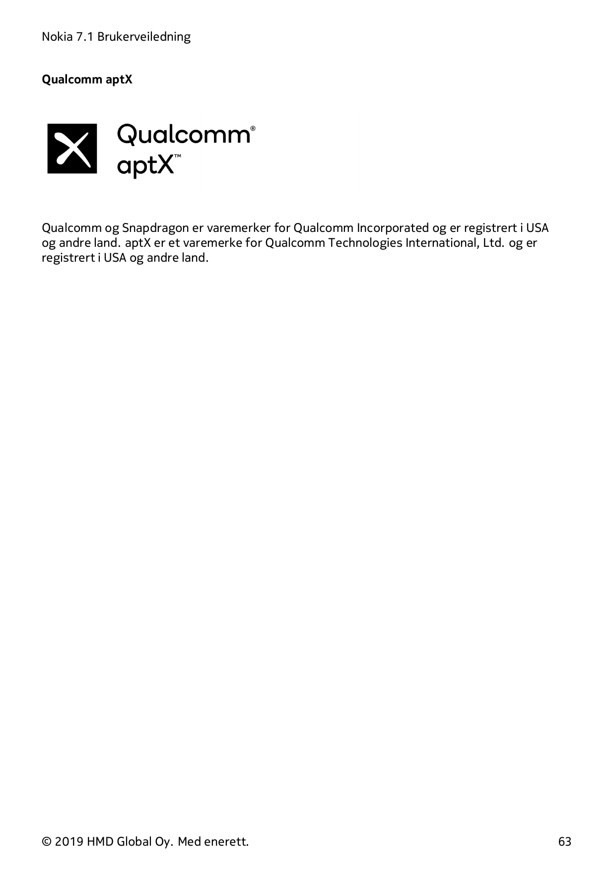 Nokia 7.1 BrukerveiledningQualcomm aptXQualcomm og Snapdragon er varemerker for Qualcomm Incorporated og er registrert i USAog a