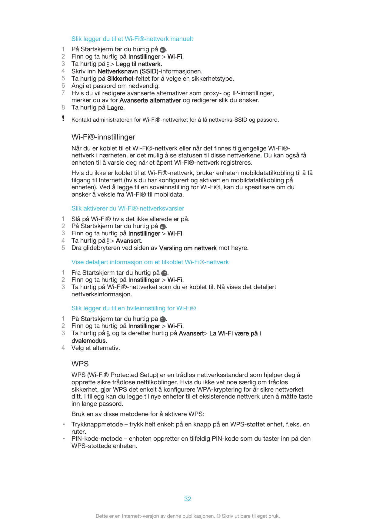 Slik legger du til et Wi-Fi®-nettverk manuelt12345678På Startskjerm tar du hurtig på .Finn og ta hurtig på Innstillinger > Wi-Fi