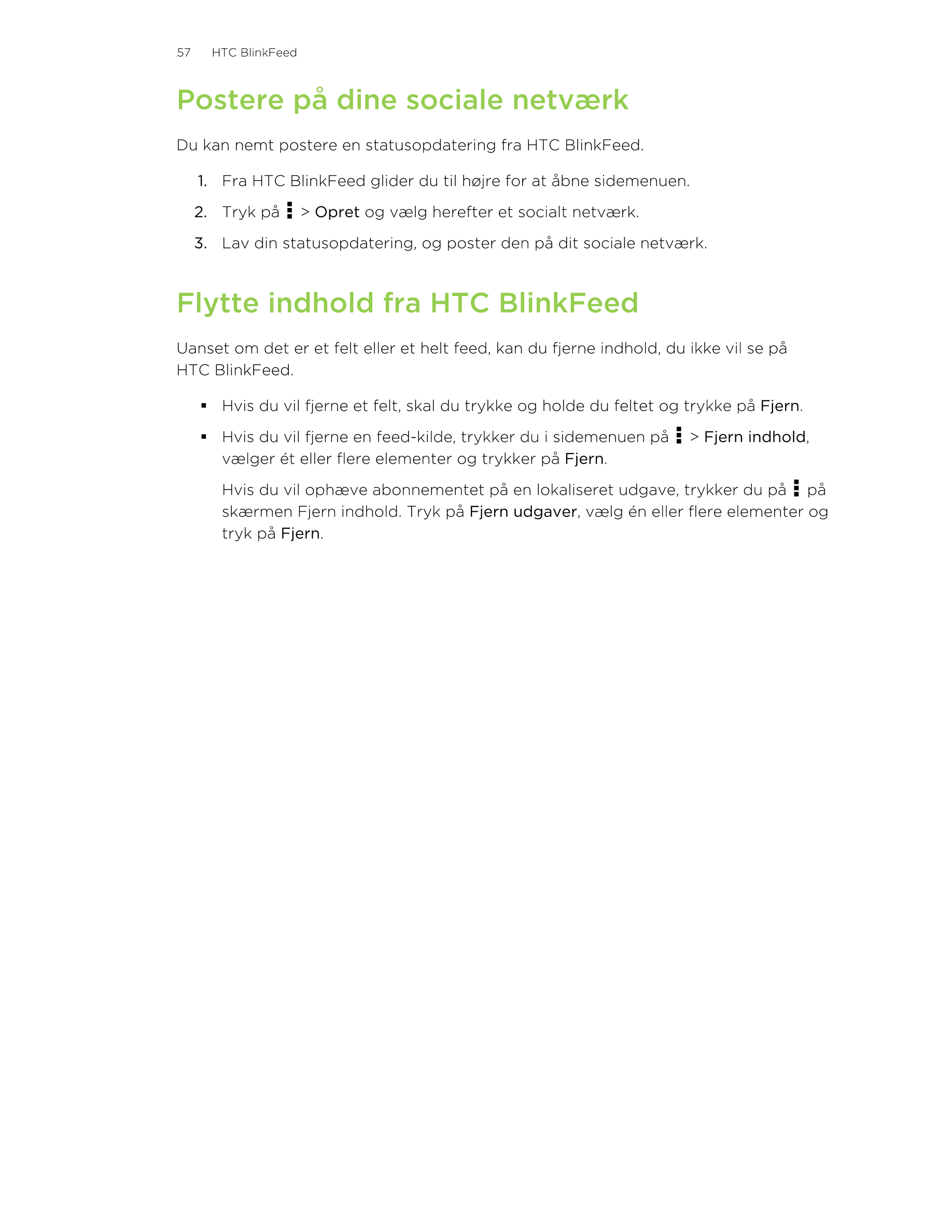57     HTC BlinkFeed
Postere på dine sociale netværk
Du kan nemt postere en statusopdatering fra HTC BlinkFeed.
1. Fra HTC Blink