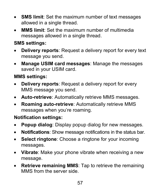 •SMS limit: Set the maximum number of text messagesallowed in a single thread.• MMS limit: Set the maximum number of multimediam