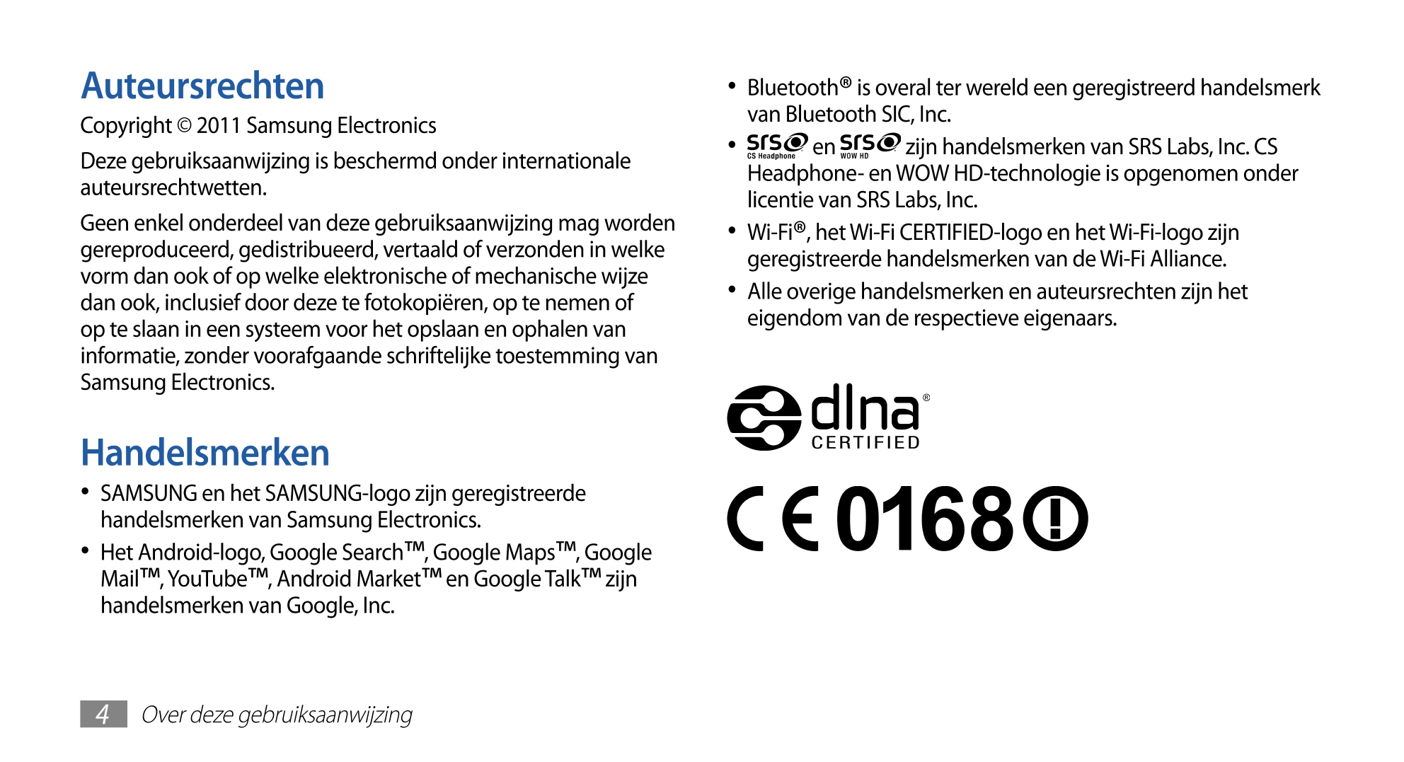 Auteursrechten •  Bluetooth® is overal ter wereld een geregistreerd handelsmerk 
Copyright © 2011 Samsung Electronics van Blueto