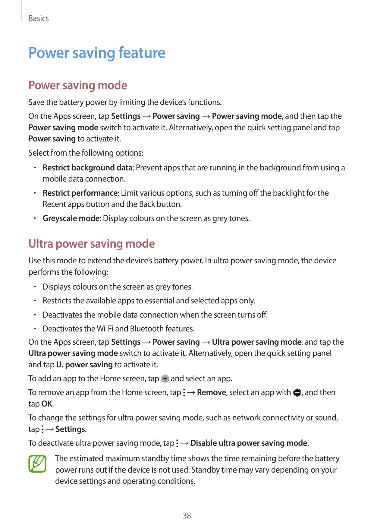 BasicsPower saving featurePower saving modeSave the battery power by limiting the device’s functions.On the Apps screen, tap Set