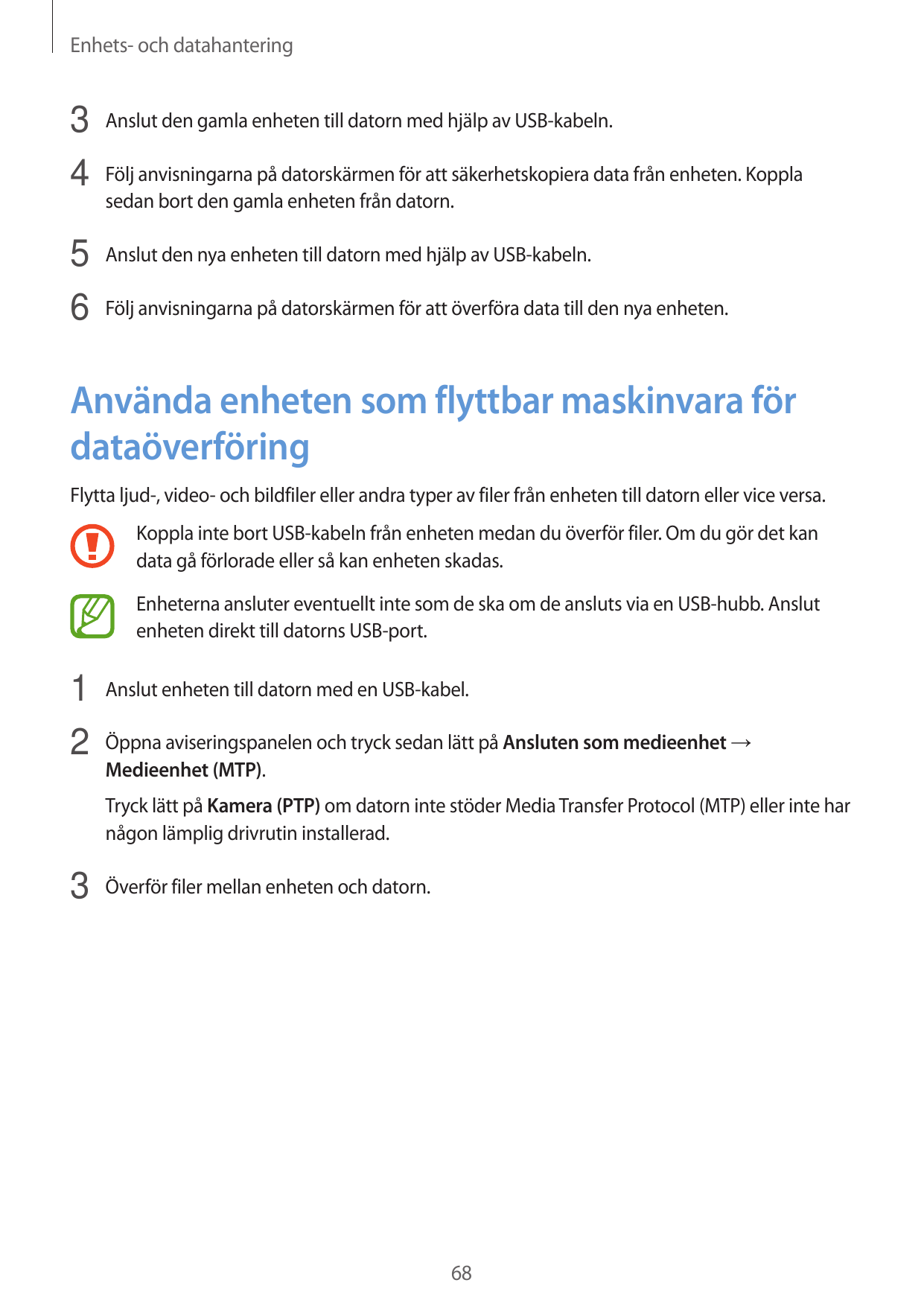 Enhets- och datahantering3 Anslut den gamla enheten till datorn med hjälp av USB-kabeln.4 Följ anvisningarna på datorskärmen för