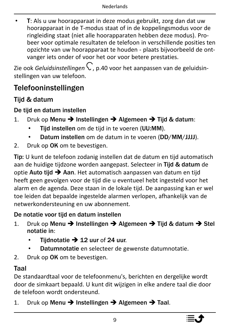 Nederlands•T: Als u uw hoorapparaat in deze modus gebruikt, zorg dan dat uwhoorapparaat in de T-modus staat of in de koppelingsm