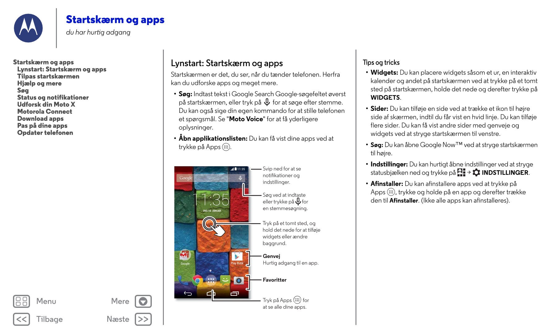 Startskærm og apps
du har hurtig adgang
Startskærm og apps Lynstart: Startskærm og apps Tips og tricks
   Lynstart: Startskærm o