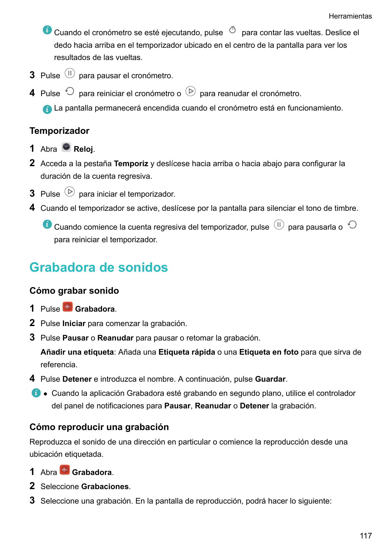 HerramientasCuando el cronómetro se esté ejecutando, pulsepara contar las vueltas. Deslice eldedo hacia arriba en el temporizado