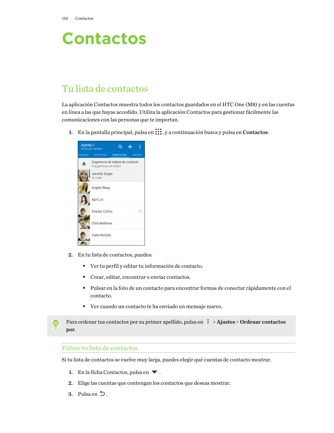 153ContactosContactosTu lista de contactosLa aplicación Contactos muestra todos los contactos guardados en el HTC One (M8) y en 