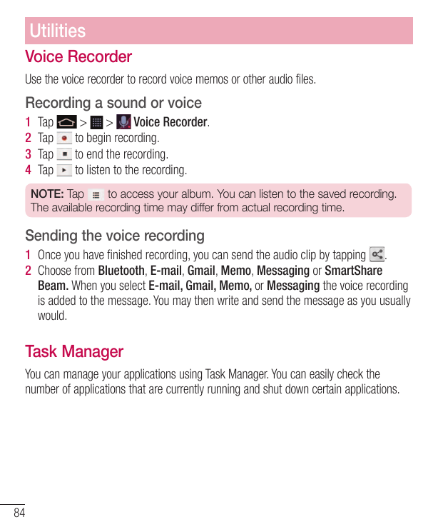 UtilitiesVoice RecorderUse the voice recorder to record voice memos or other audio files.Recording a sound or voice1 Tap2 Tap3 T