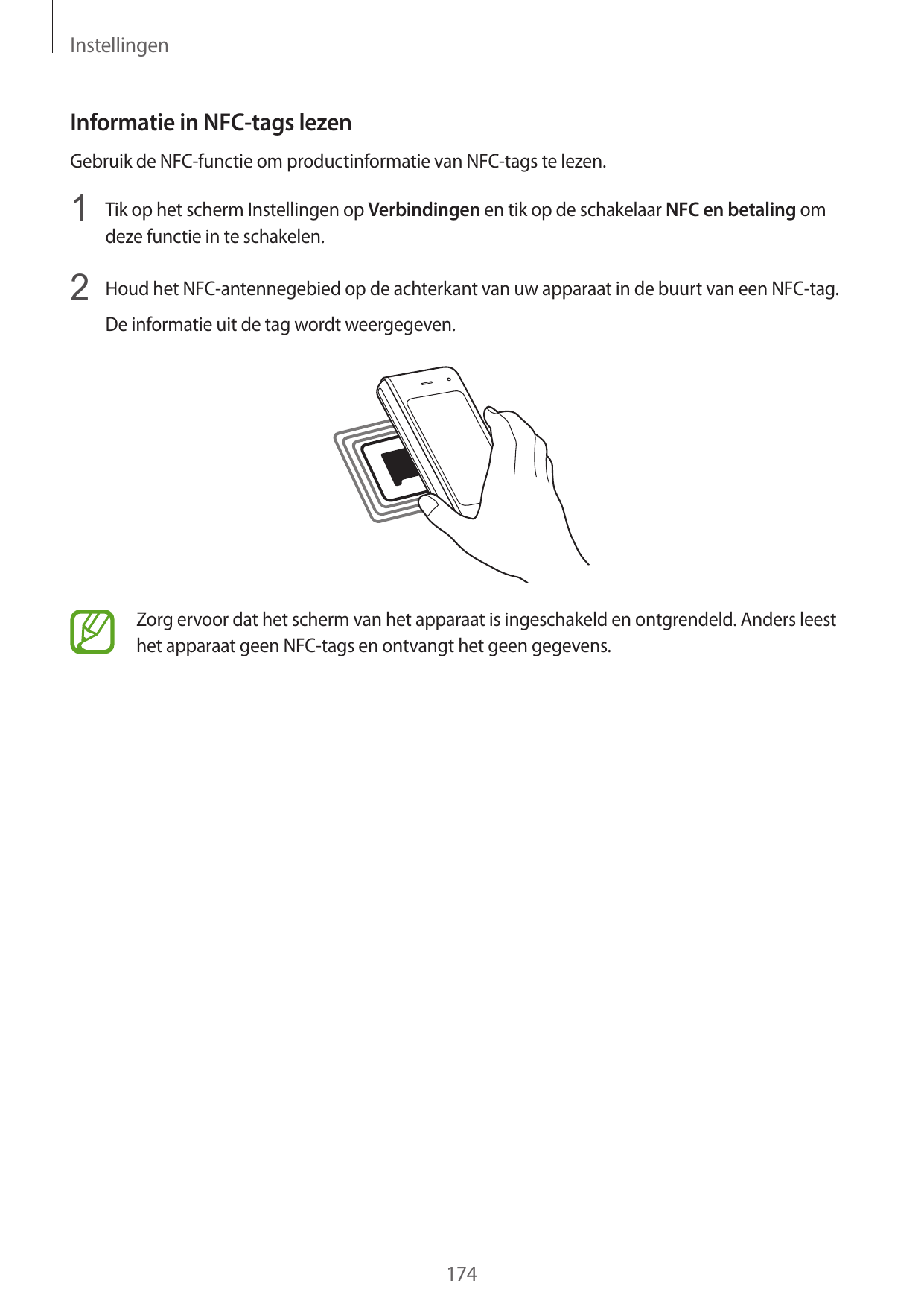 InstellingenInformatie in NFC-tags lezenGebruik de NFC-functie om productinformatie van NFC-tags te lezen.1 Tik op het scherm In