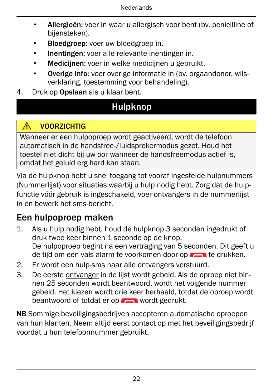 Nederlands•4.Allergieën: voer in waar u allergisch voor bent (bv. penicilline ofbijensteken).• Bloedgroep: voer uw bloedgroep in