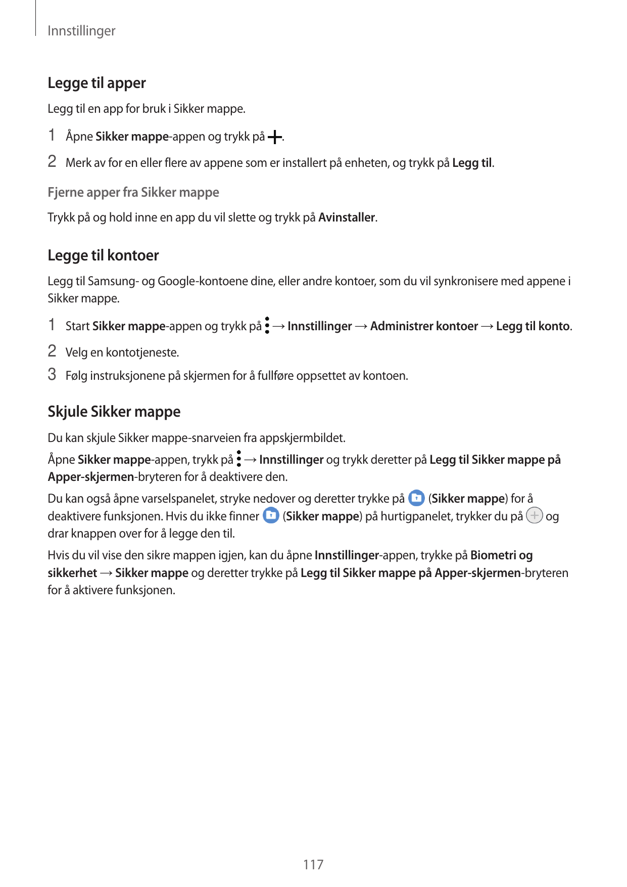 InnstillingerLegge til apperLegg til en app for bruk i Sikker mappe.1 Åpne Sikker mappe-appen og trykk på.2 Merk av for en eller