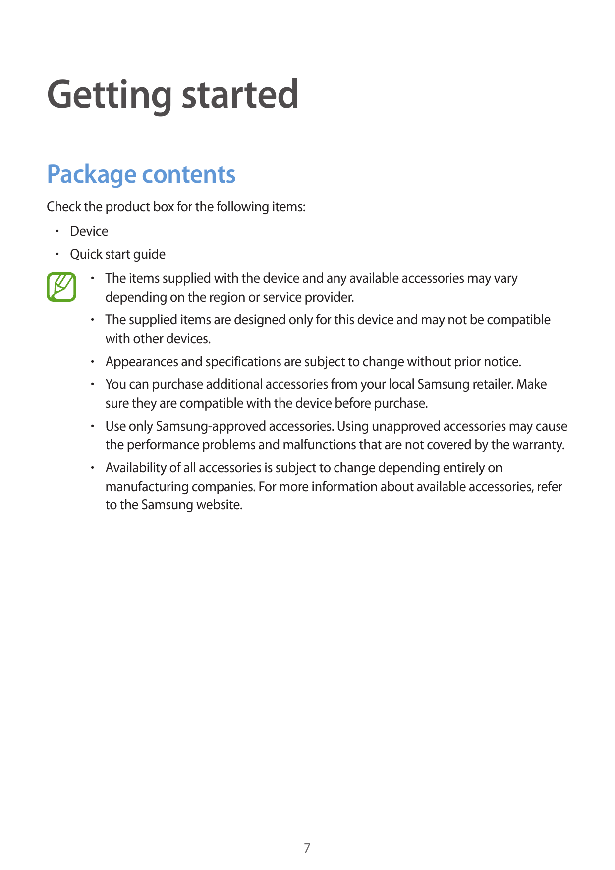 Getting startedPackage contentsCheck the product box for the following items:• Device• Quick start guide• The items supplied wit