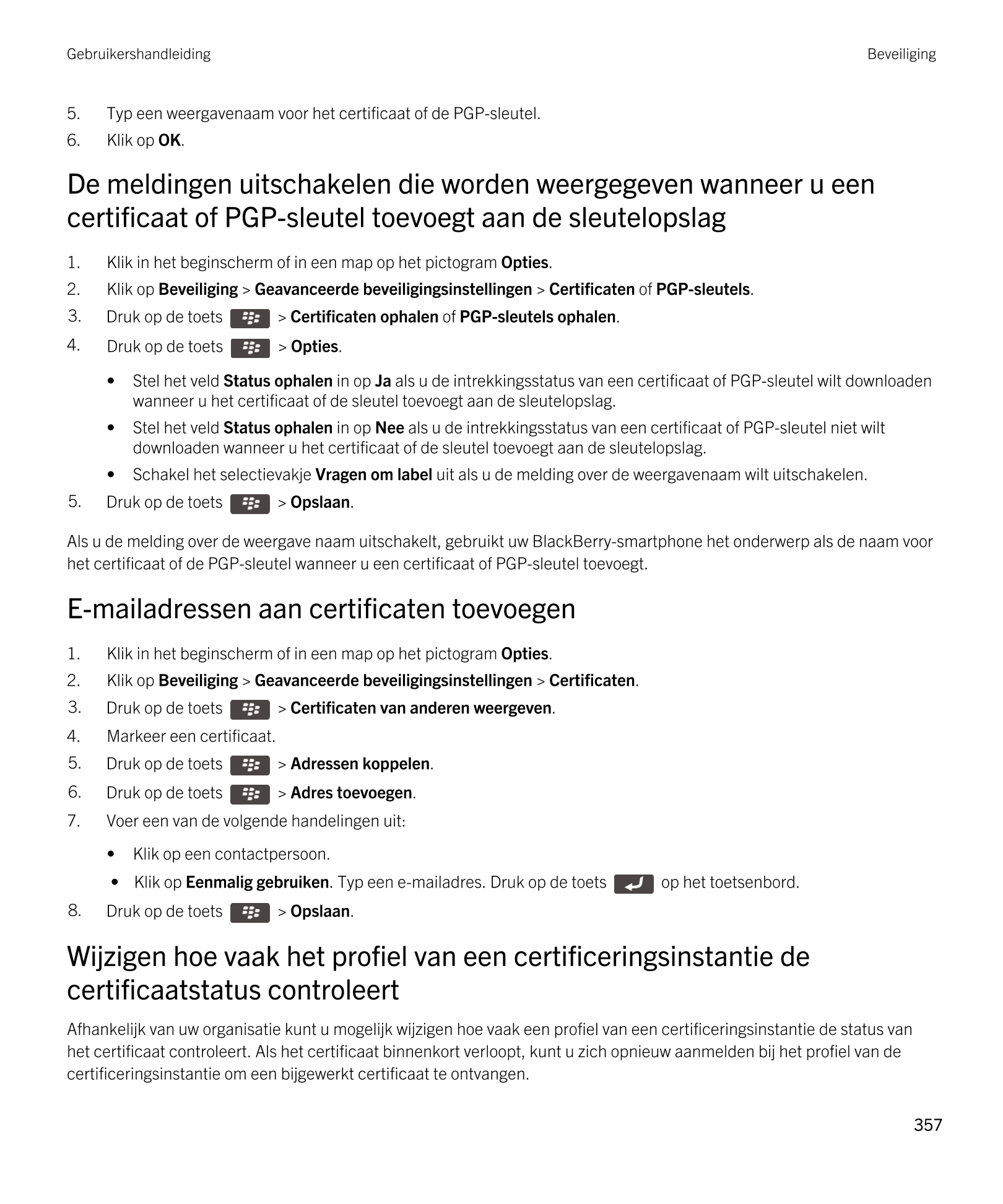 Gebruikershandleiding Beveiliging
5. Typ een weergavenaam voor het certificaat of de  PGP-sleutel.
6. Klik op  OK.
De meldingen 