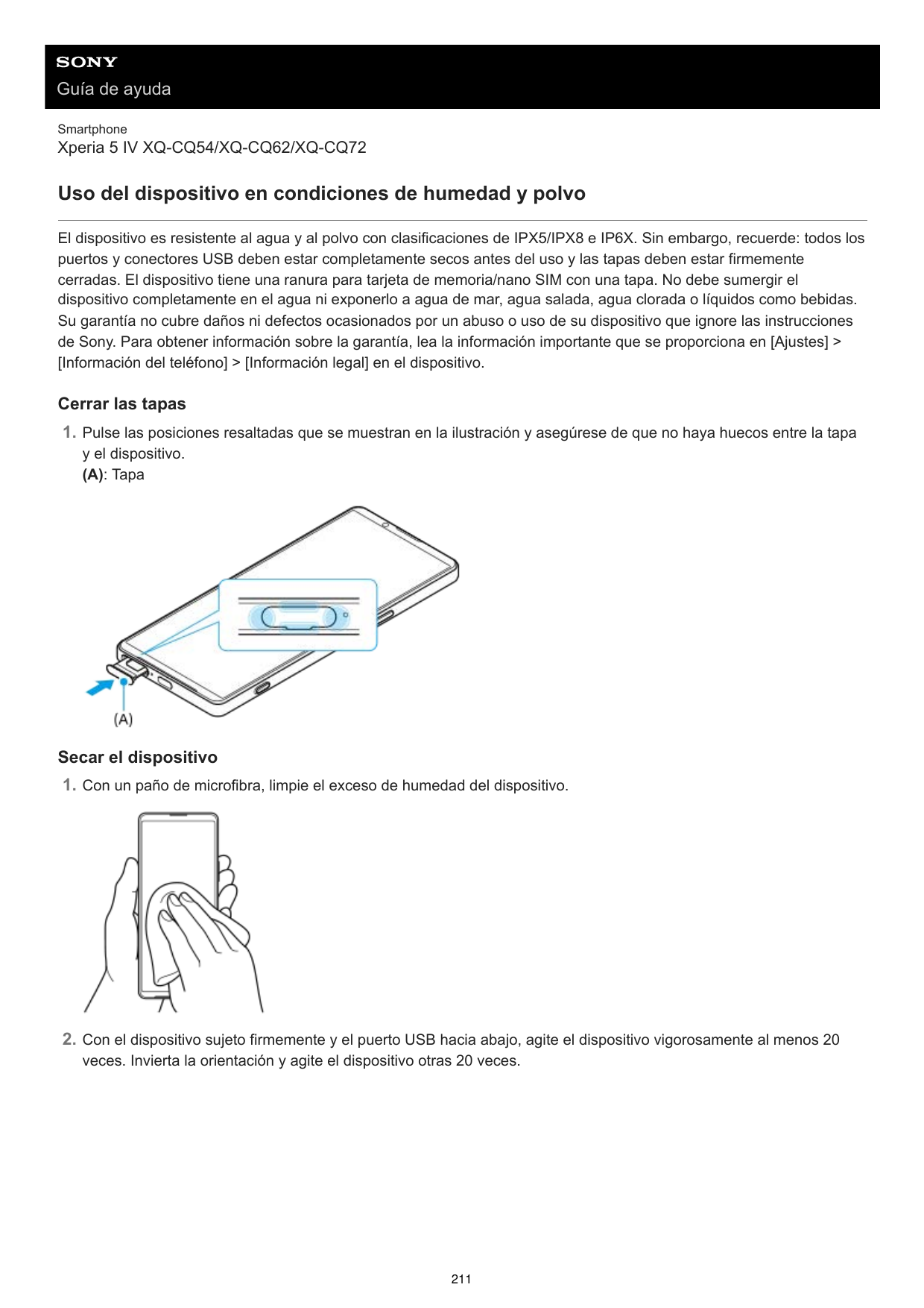 Guía de ayudaSmartphoneXperia 5 IV XQ-CQ54/XQ-CQ62/XQ-CQ72Uso del dispositivo en condiciones de humedad y polvoEl dispositivo es