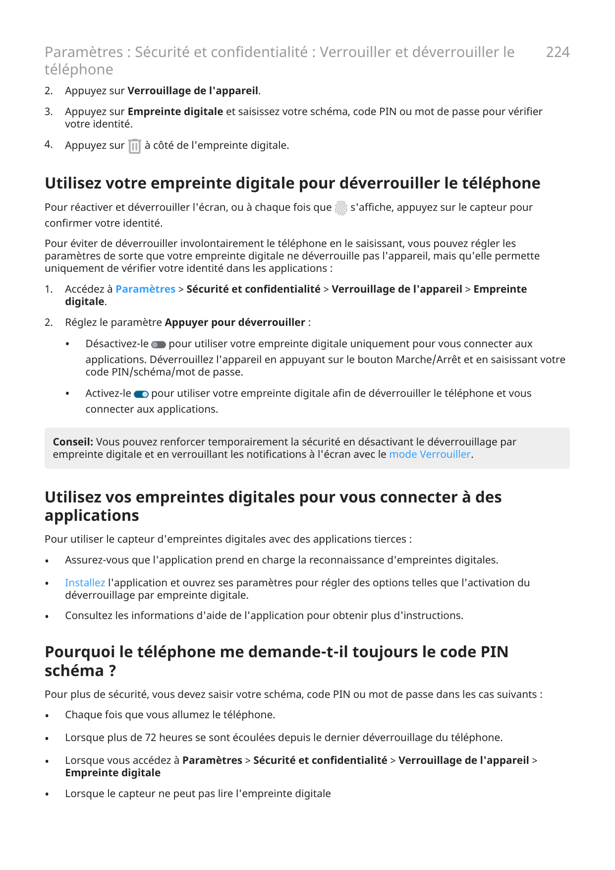 Paramètres : Sécurité et confidentialité : Verrouiller et déverrouiller letéléphone2.Appuyez sur Verrouillage de l'appareil.3.Ap