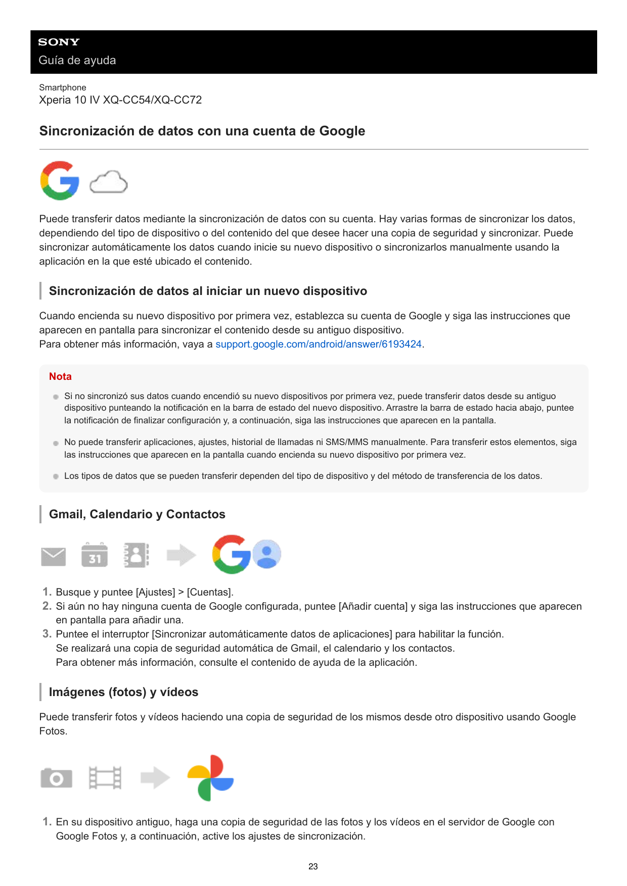 Guía de ayudaSmartphoneXperia 10 IV XQ-CC54/XQ-CC72Sincronización de datos con una cuenta de GooglePuede transferir datos median
