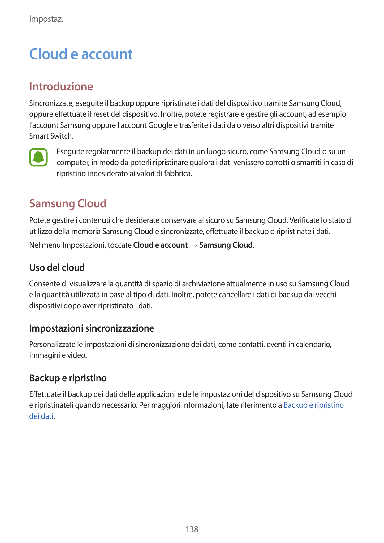 Impostaz.Cloud e accountIntroduzioneSincronizzate, eseguite il backup oppure ripristinate i dati del dispositivo tramite Samsung