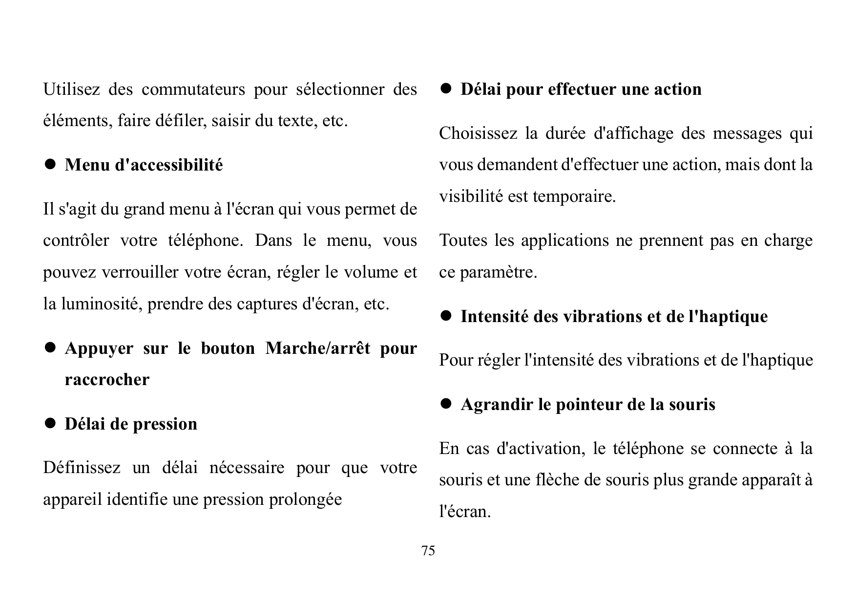 Utilisez des commutateurs pour sélectionner des Délai pour effectuer une actionéléments, faire défiler, saisir du texte, etc.Ch