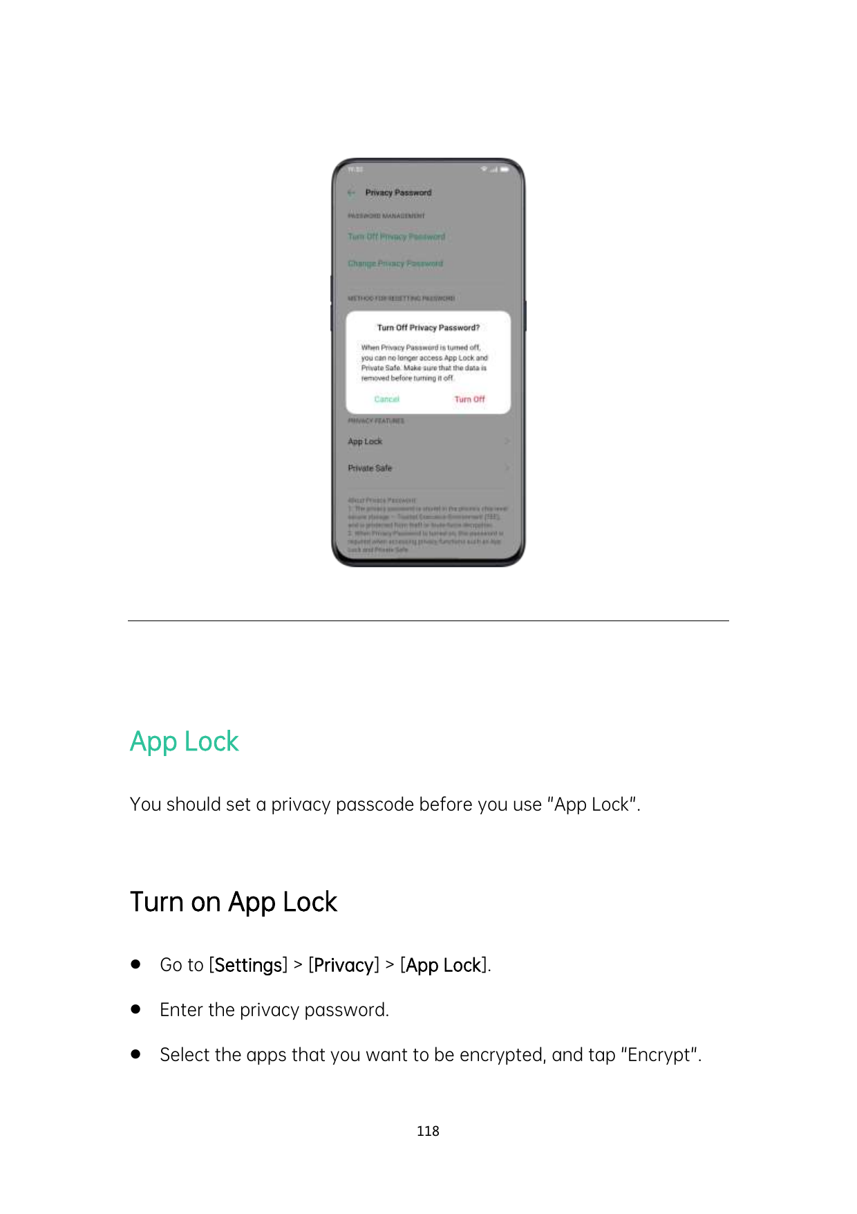 App LockYou should set a privacy passcode before you use "App Lock".Turn on App LockGo to [Settings] > [Privacy] > [App Lock].