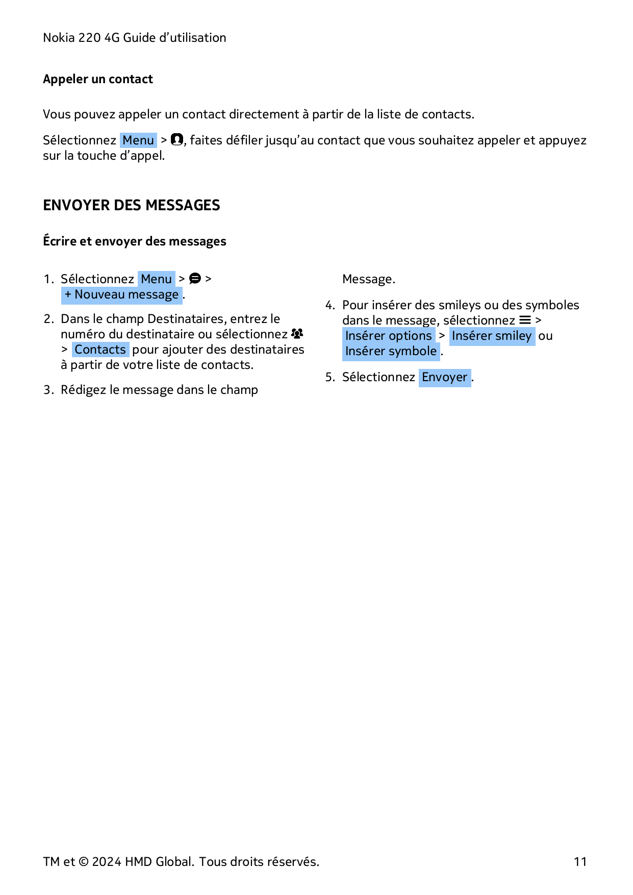 Nokia 220 4G Guide d’utilisationAppeler un contactVous pouvez appeler un contact directement à partir de la liste de contacts.Sé