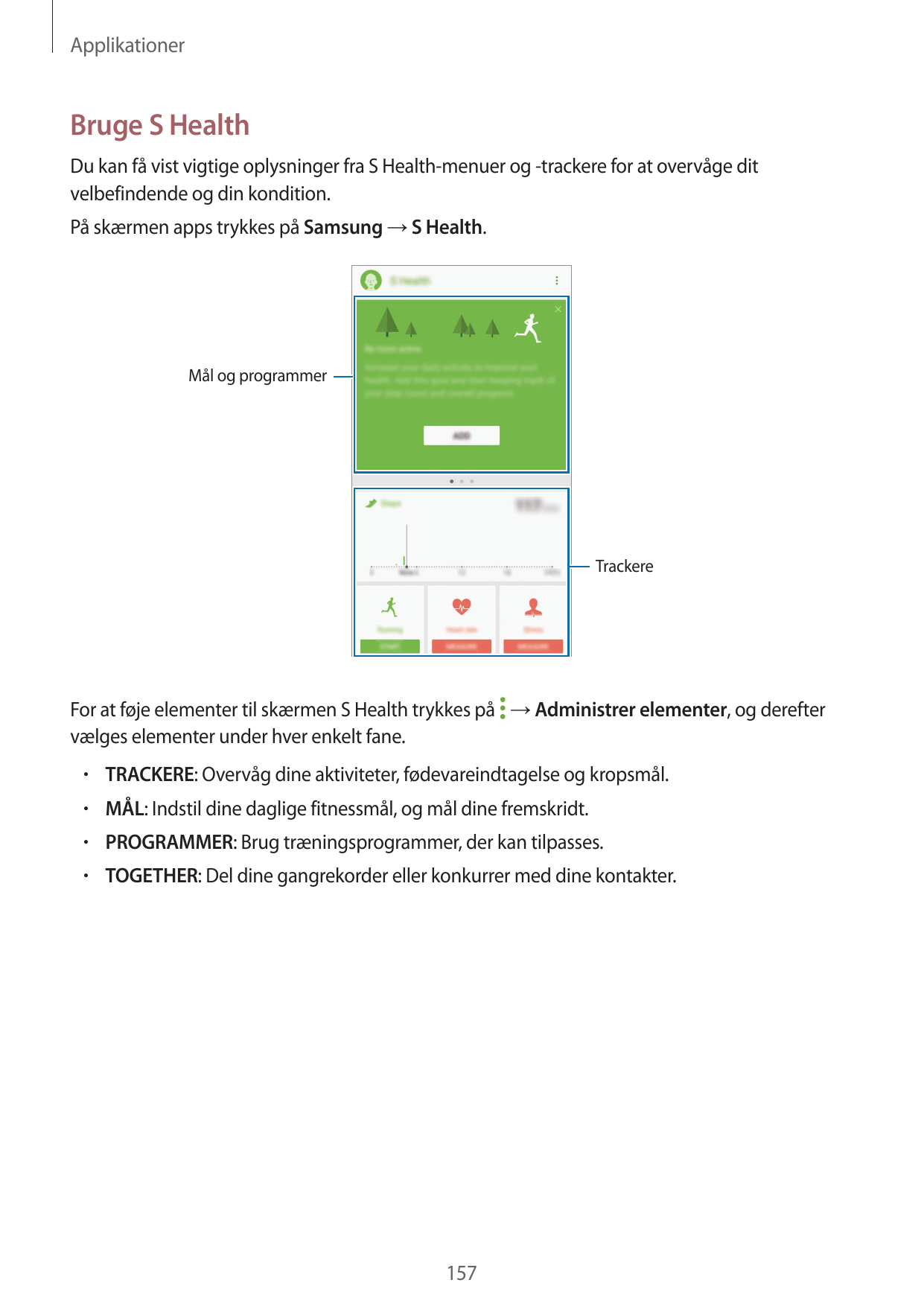 ApplikationerBruge S HealthDu kan få vist vigtige oplysninger fra S Health-menuer og -trackere for at overvåge ditvelbefindende 