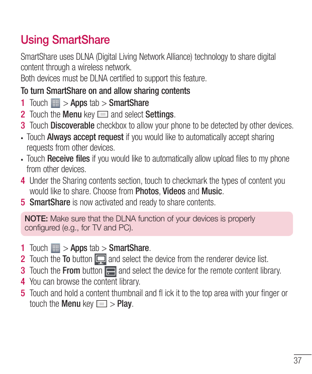 Using SmartShareSmartShare uses DLNA (Digital Living Network Alliance) technology to share digitalcontent through a wireless net