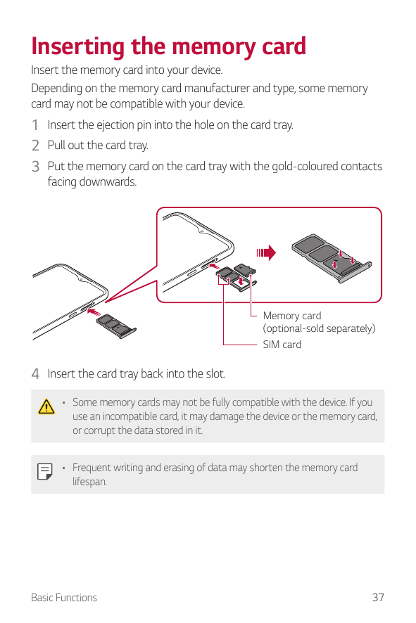 Inserting the memory cardInsert the memory card into your device.Depending on the memory card manufacturer and type, some memory