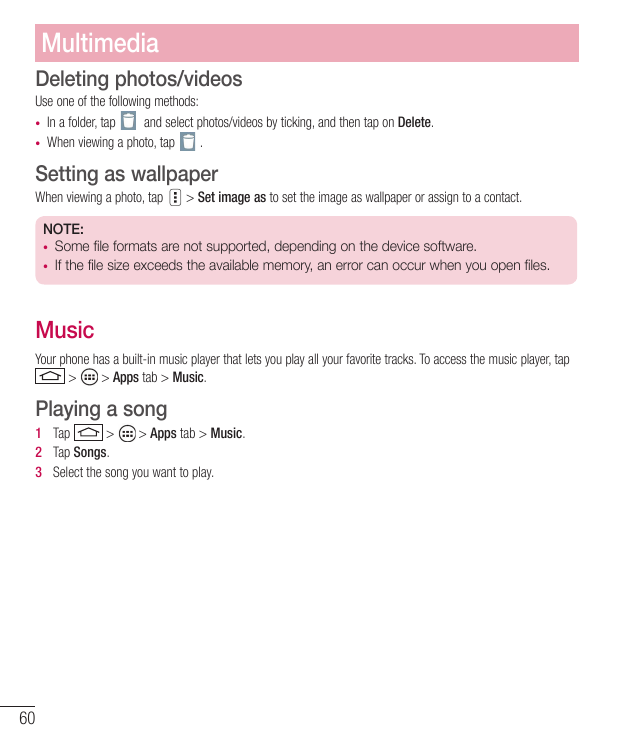 MultimediaDeleting photos/videosUse one of the following methods:• In a folder, tapand select photos/videos by ticking, and then