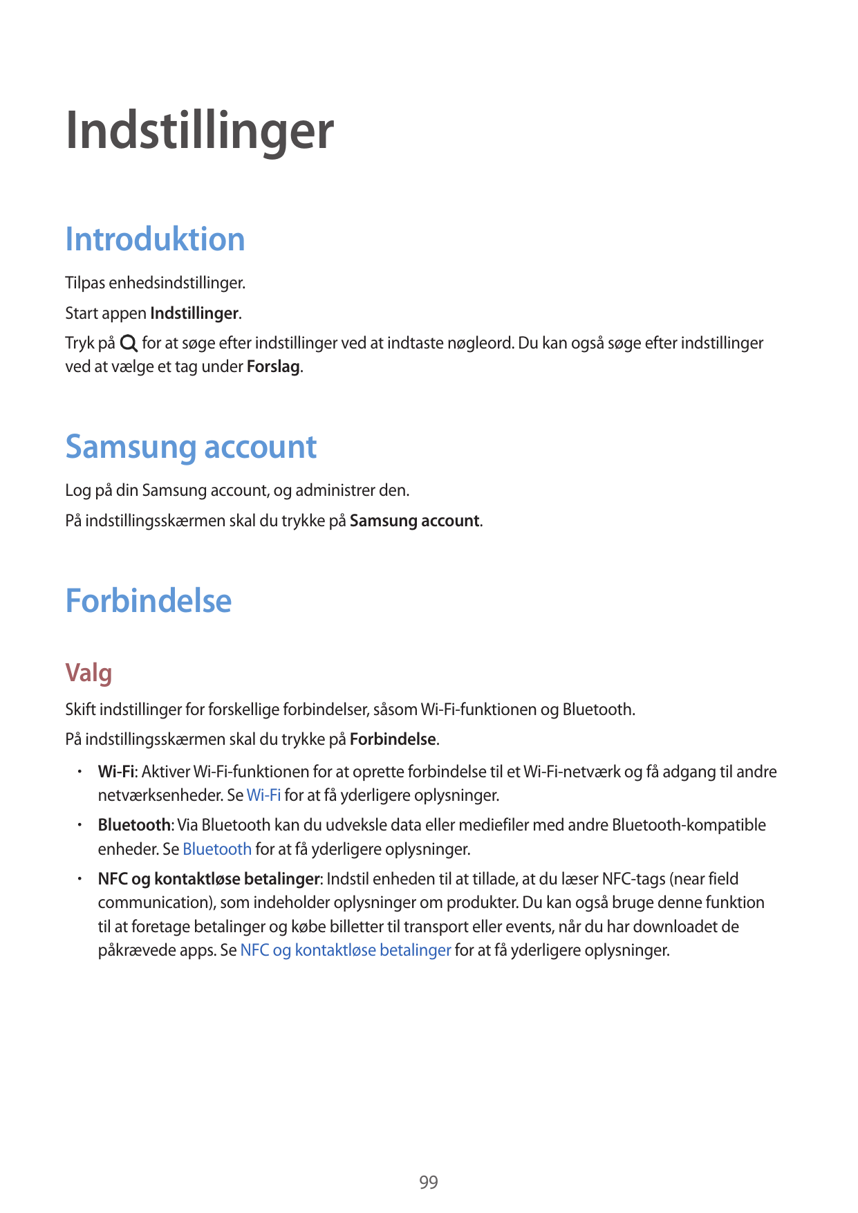 IndstillingerIntroduktionTilpas enhedsindstillinger.Start appen Indstillinger.Tryk på for at søge efter indstillinger ved at ind