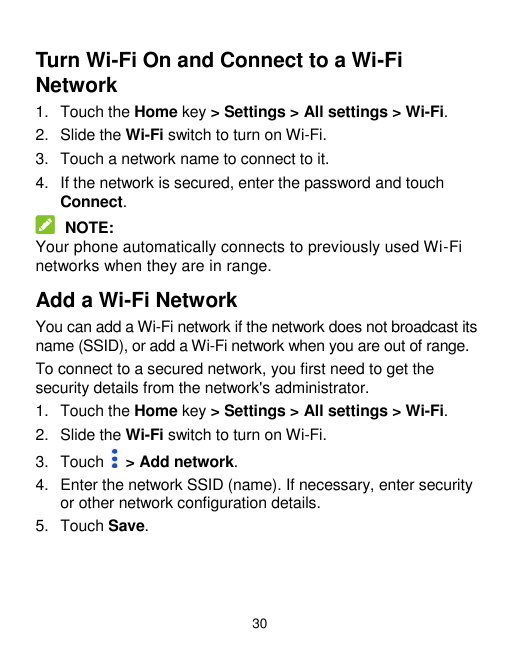 Turn Wi-Fi On and Connect to a Wi-FiNetwork1. Touch the Home key > Settings > All settings > Wi-Fi.2. Slide the Wi-Fi switch to 