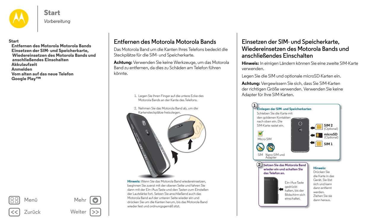 StartVorbereitungStartEntfernen des Motorola Motorola BandsEinsetzen der SIM- und Speicherkarte,Wiedereinsetzen des Motorola Ban