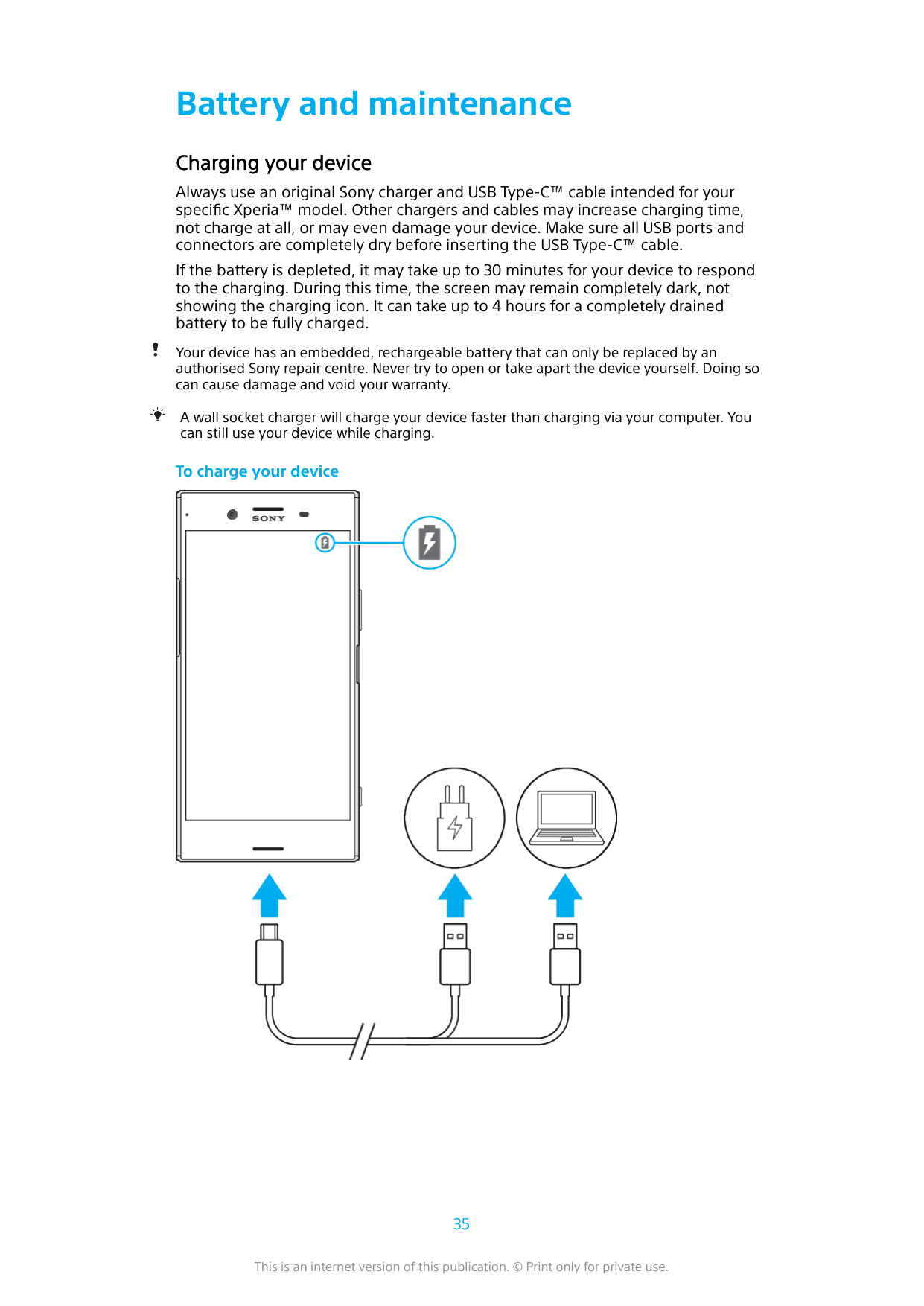 Battery and maintenanceCharging your deviceAlways use an original Sony charger and USB Type-C™ cable intended for yourspecific X