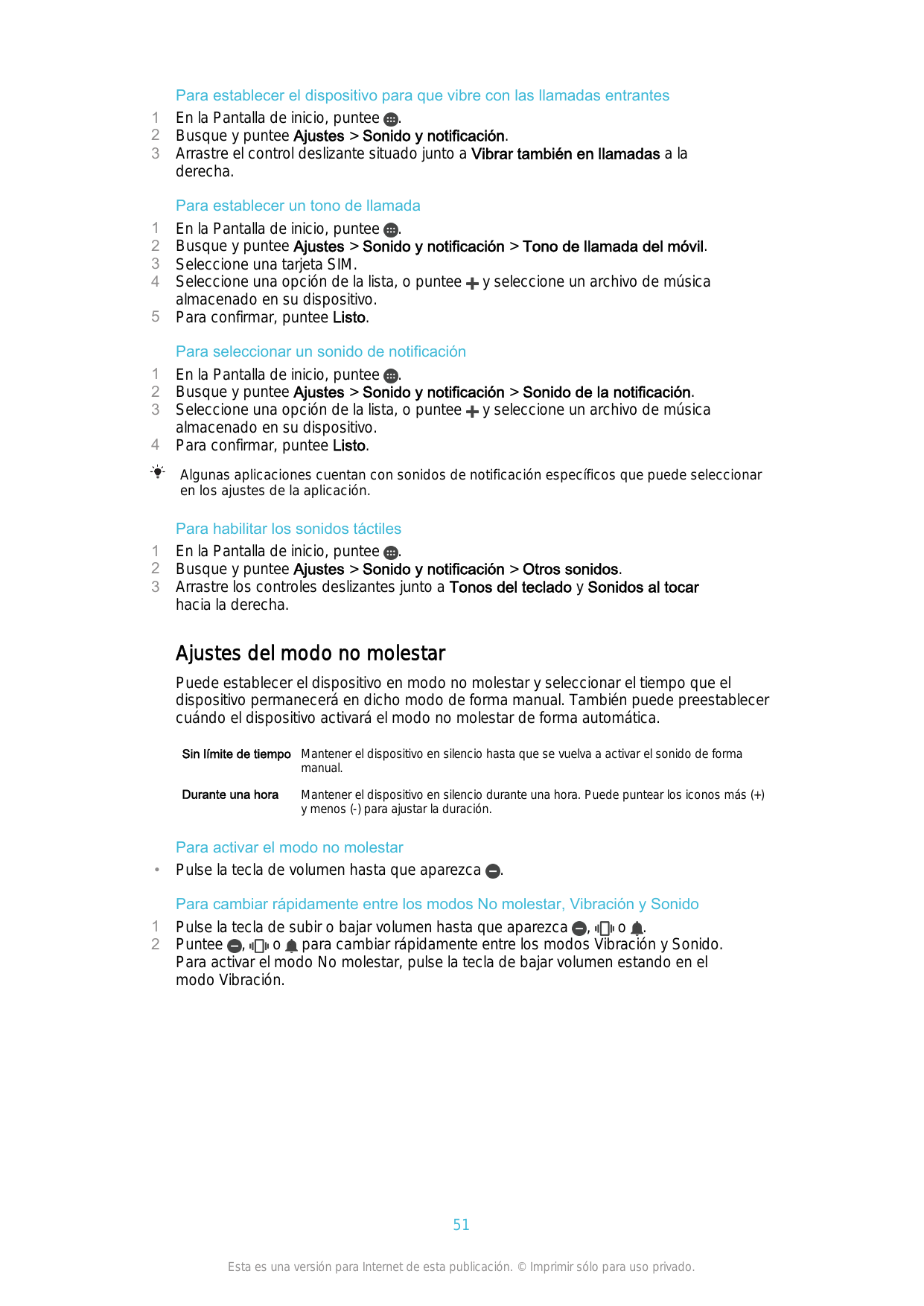 123Para establecer el dispositivo para que vibre con las llamadas entrantesEn la Pantalla de inicio, puntee .Busque y puntee Aju