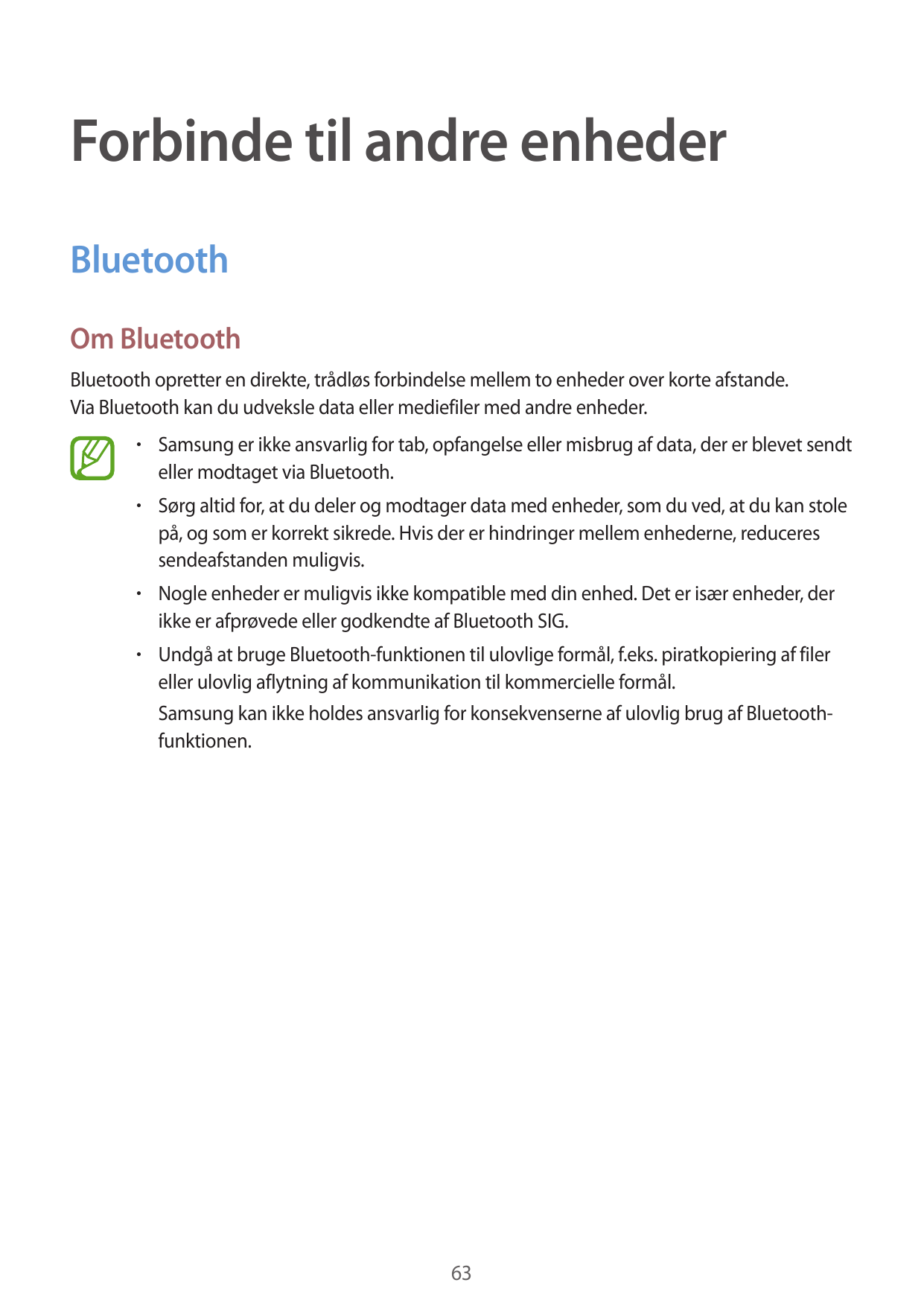 Forbinde til andre enhederBluetoothOm BluetoothBluetooth opretter en direkte, trådløs forbindelse mellem to enheder over korte a