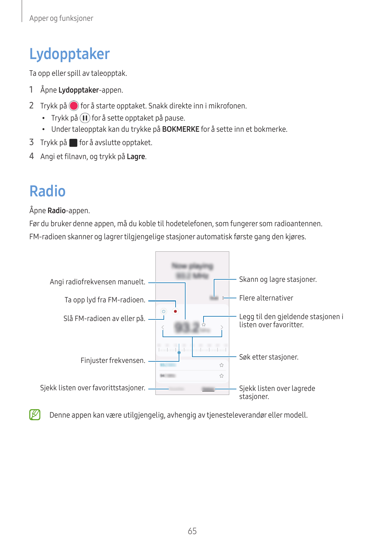 Apper og funksjonerLydopptakerTa opp eller spill av taleopptak.1 Åpne Lydopptaker-appen.2 Trykk på••for å starte opptaket. Snakk