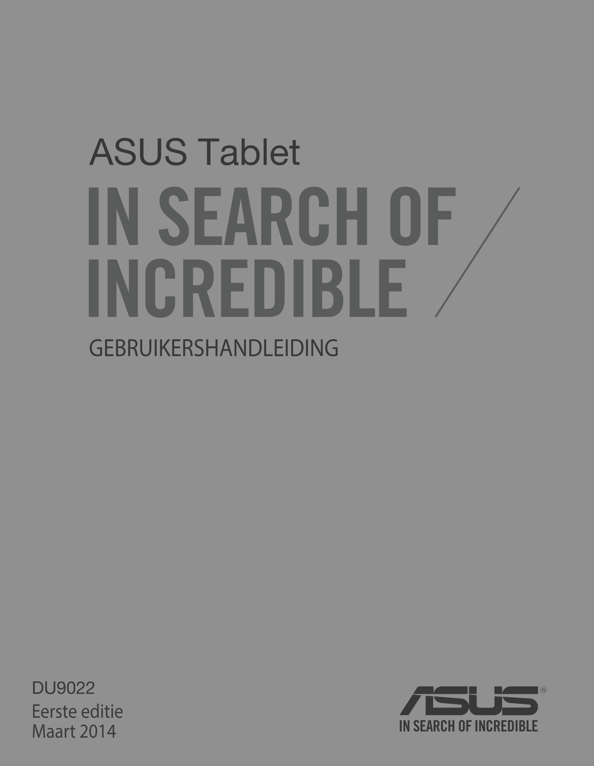 ASUS Tablet
GEBRUIKERSHANDLEIDING
DU9022
Eerste editie
Maart 2014