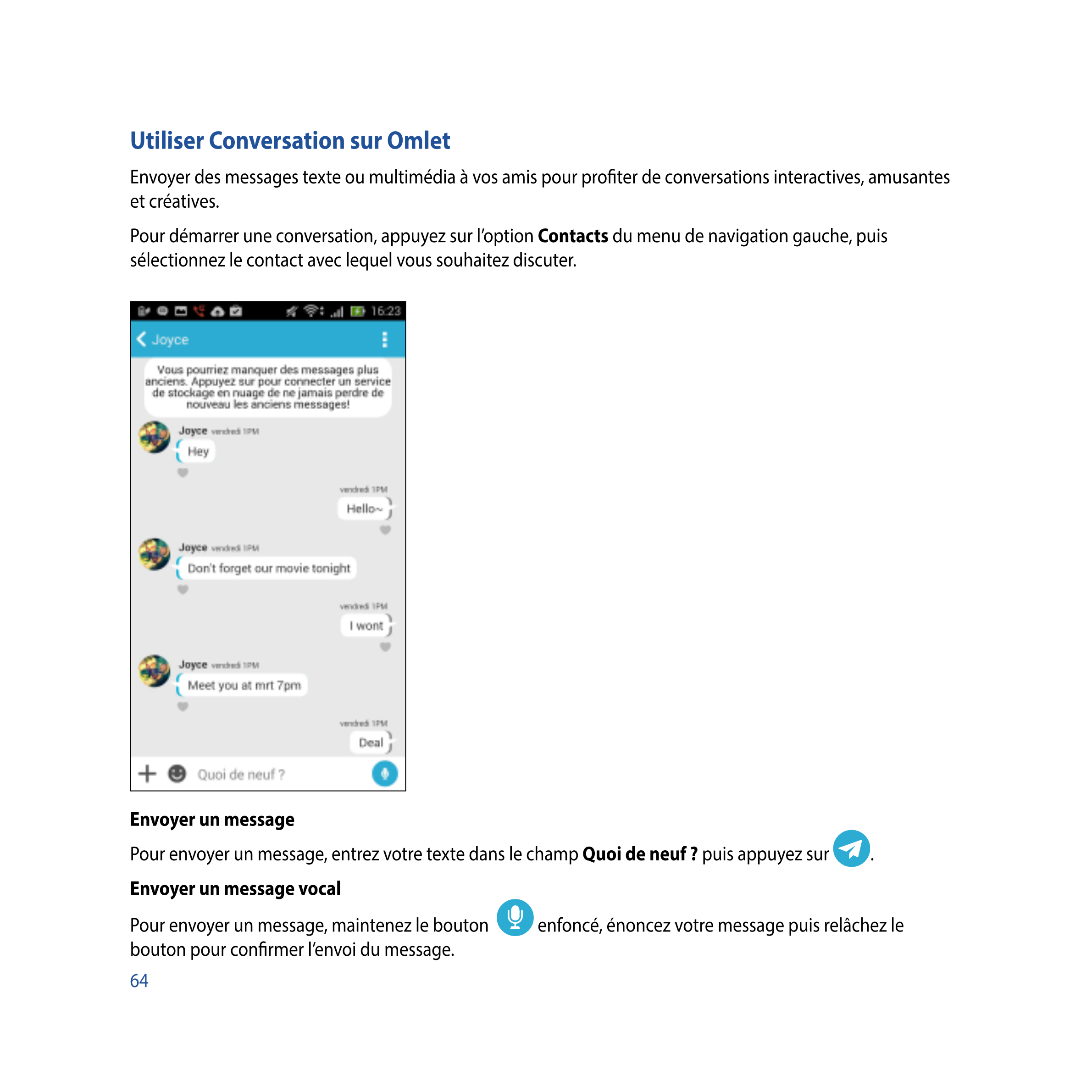 Utiliser Conversation sur Omlet
Envoyer des messages texte ou multimédia à vos amis pour proﬁter de conversations interactives, 
