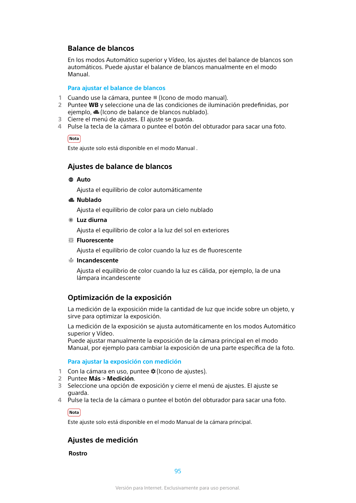 Balance de blancosEn los modos Automático superior y Vídeo, los ajustes del balance de blancos sonautomáticos. Puede ajustar el 