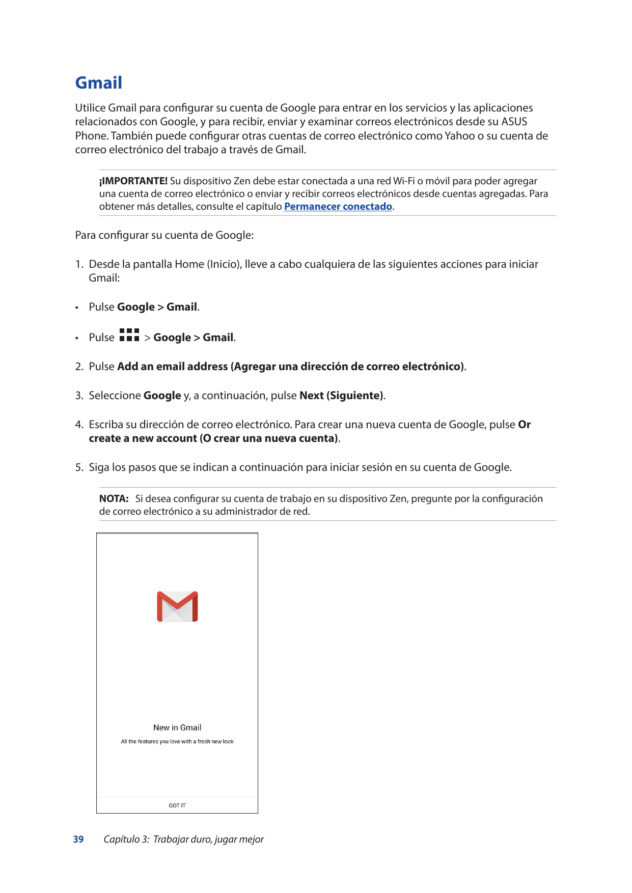 GmailUtilice Gmail para configurar su cuenta de Google para entrar en los servicios y las aplicacionesrelacionados con Google, y