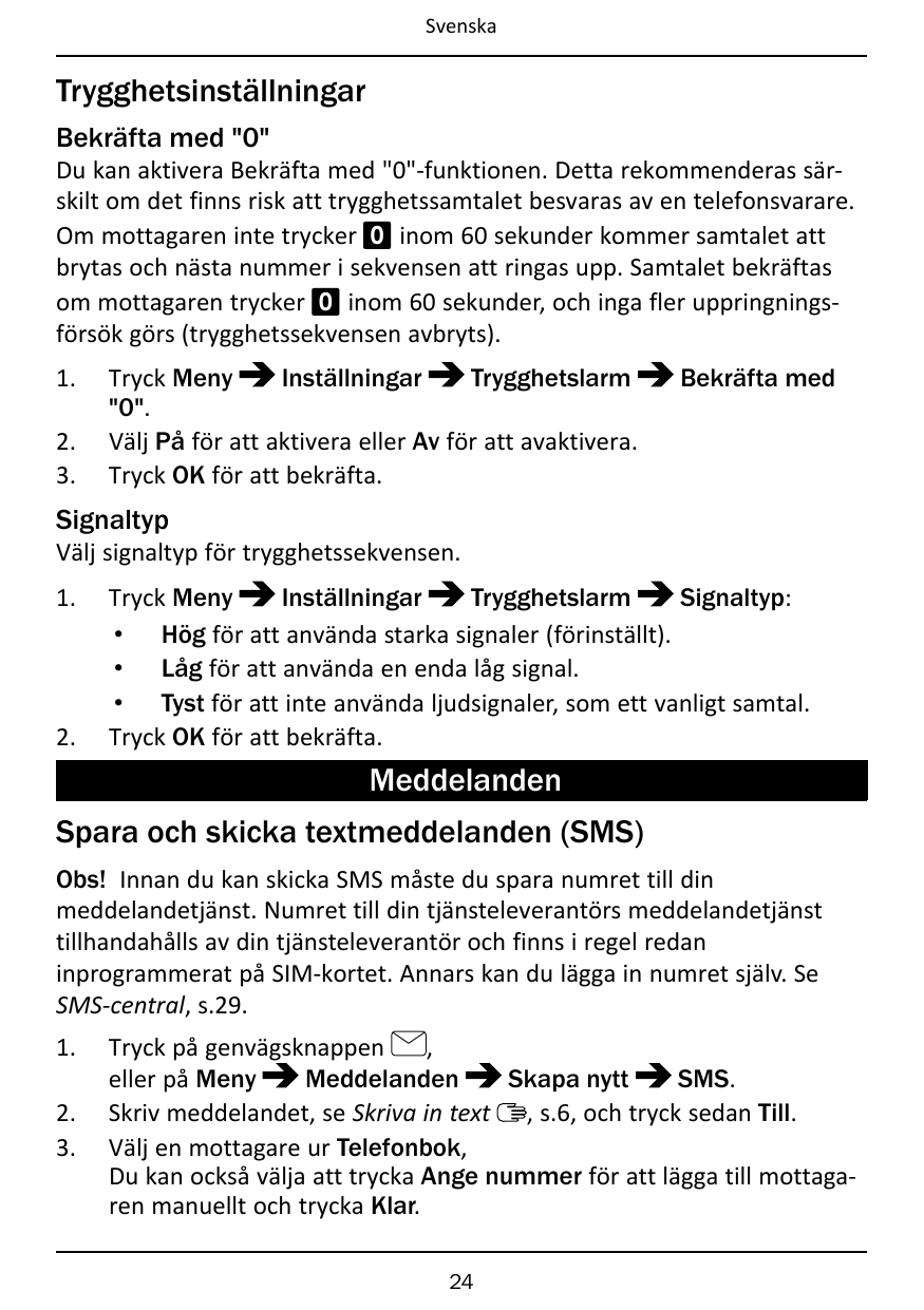 SvenskaTrygghetsinställningarBekräfta med "0"Du kan aktivera Bekräfta med "0"-funktionen. Detta rekommenderas särskilt om det fi