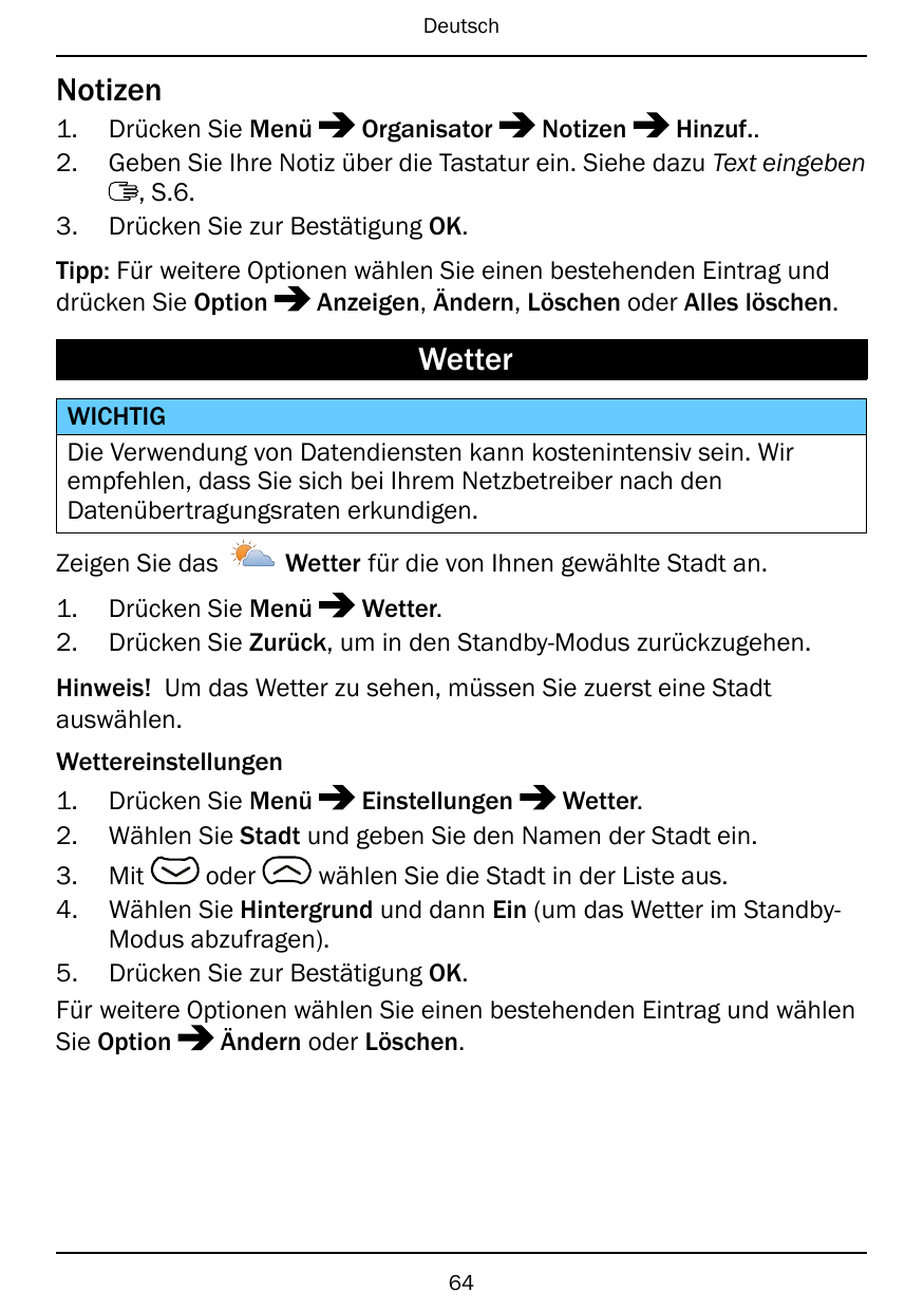 DeutschNotizen1.2.3.Drücken Sie MenüOrganisatorNotizenHinzuf..Geben Sie Ihre Notiz über die Tastatur ein. Siehe dazu Text eingeb