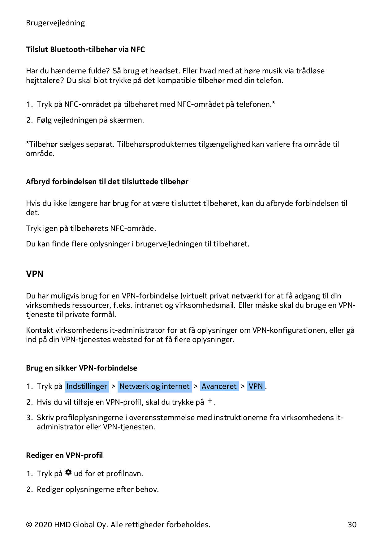 BrugervejledningTilslut Bluetooth-tilbehør via NFCHar du hænderne fulde? Så brug et headset. Eller hvad med at høre musik via tr