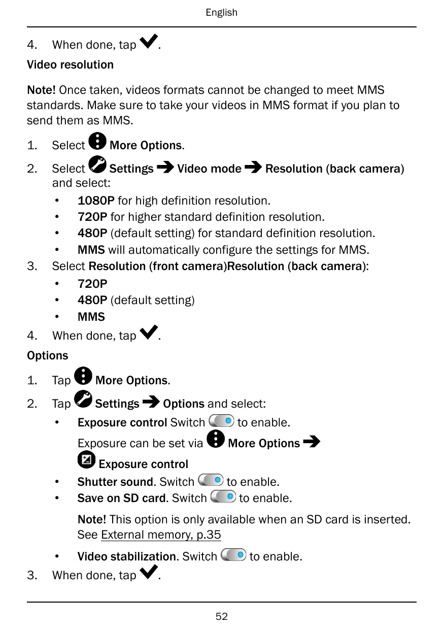 English4.When done, tap.Video resolutionNote! Once taken, videos formats cannot be changed to meet MMSstandards. Make sure to ta