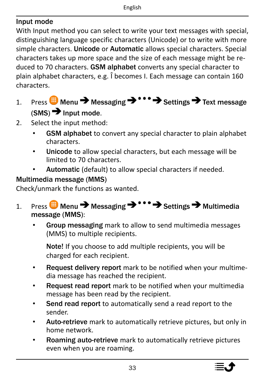 EnglishInput modeWith Input method you can select to write your text messages with special,distinguishing language specific char