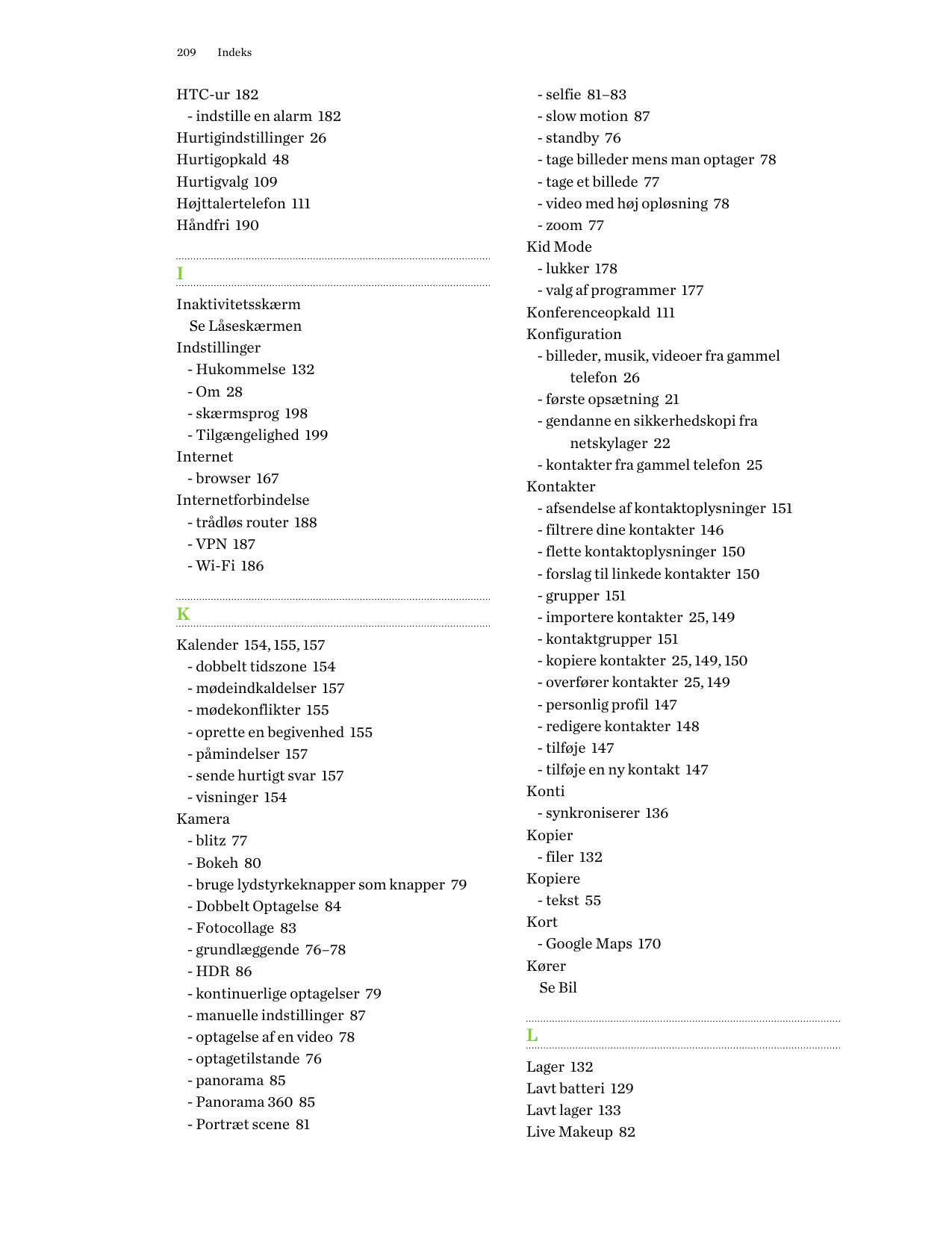 209IndeksHTC-ur 182- indstille en alarm 182Hurtigindstillinger 26Hurtigopkald 48Hurtigvalg 109Højttalertelefon 111Håndfri 190IIn