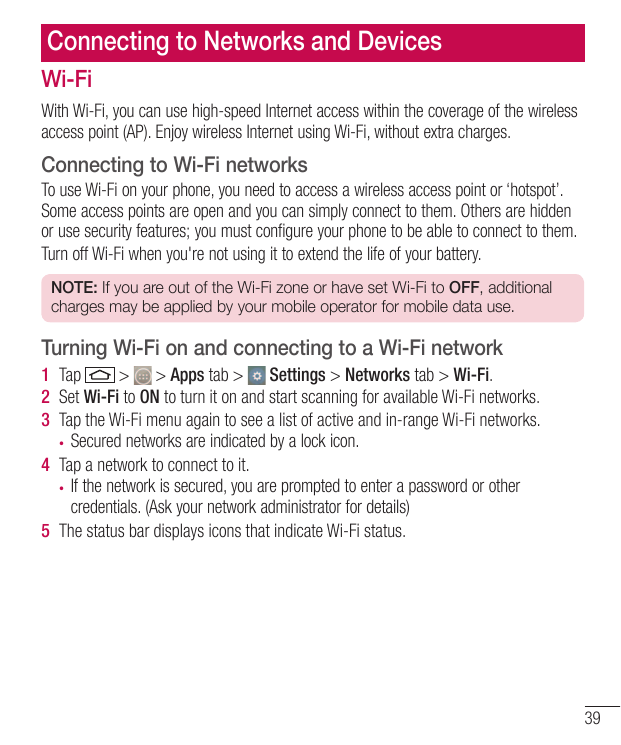 Connecting to Networks and DevicesWi-FiWith Wi-Fi, you can use high-speed Internet access within the coverage of the wirelessacc