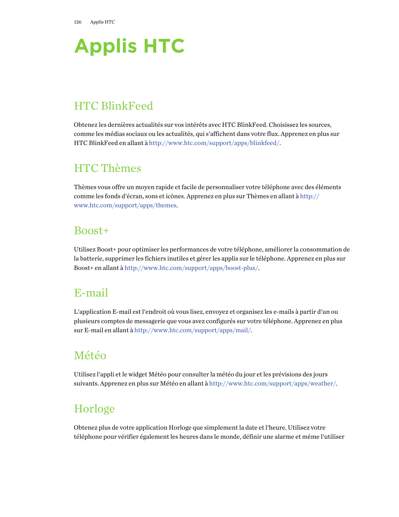 126Applis HTCApplis HTCHTC BlinkFeedObtenez les dernières actualités sur vos intérêts avec HTC BlinkFeed. Choisissez les sources
