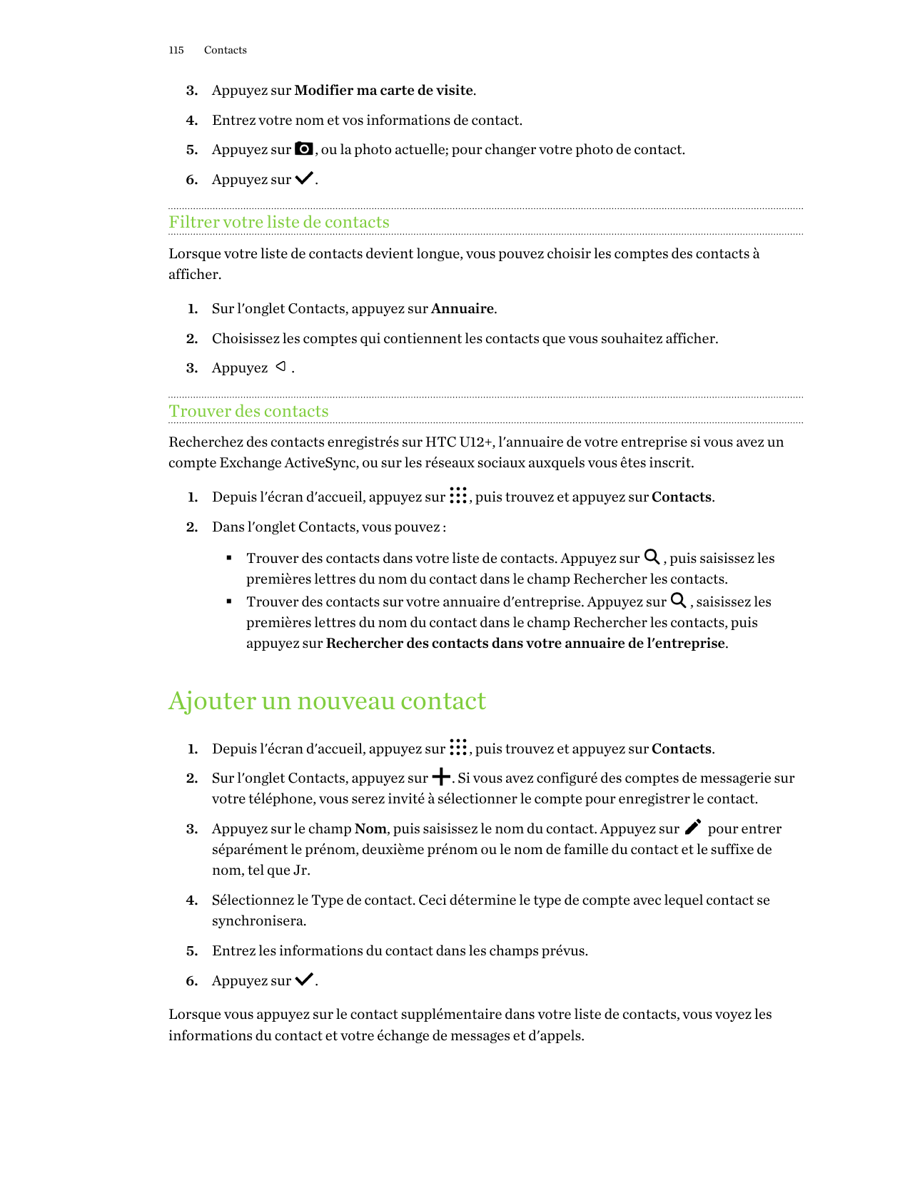 115Contacts3. Appuyez sur Modifier ma carte de visite.4. Entrez votre nom et vos informations de contact.5. Appuyez sur, ou la p