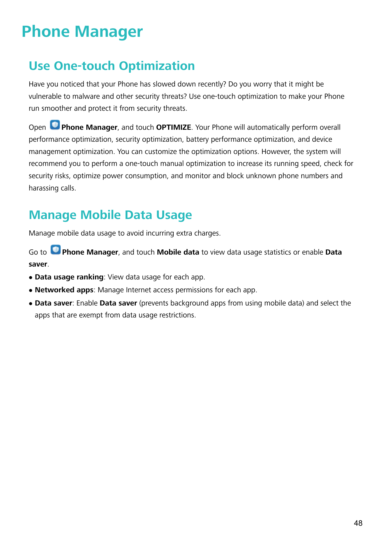 Phone ManagerUse One-touch OptimizationHave you noticed that your Phone has slowed down recently? Do you worry that it might bev